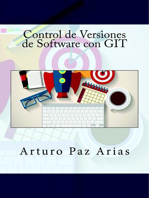 Title details for Control de Versiones de Software con GIT by Arturo Paz Arias - Available